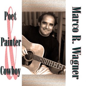 Download track Poet, Painter And Cowboy Marco R. Wagner