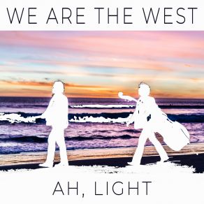 Download track Ah, Light We Are The West