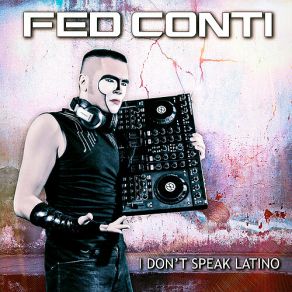 Download track I Don't Speak Latino (Moombahton Radio Edit) Fed Conti