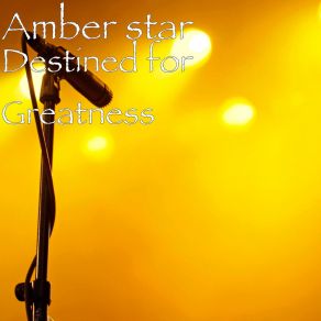 Download track Destined For Greatness Amber Star