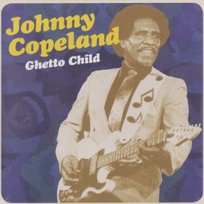 Download track You've Got Me Singing A Love Song Johnny Copeland