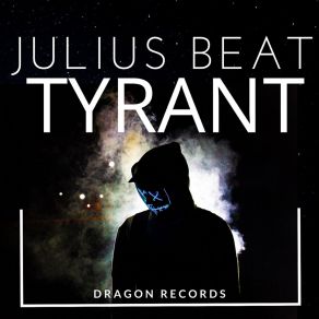 Download track Tyrant (Extended Mix) Julius Beat