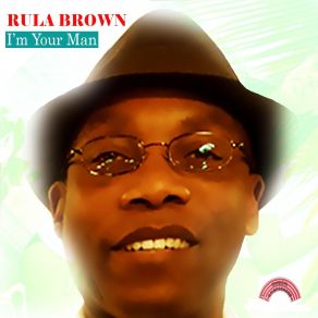 Download track I'm Your Man Rula Brown