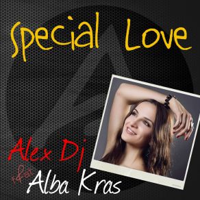 Download track Special Love Dj Alex, Alba Kras