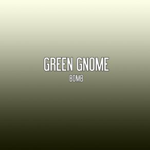 Download track Bomb (Radio Edit) Green Gnome