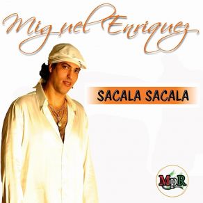 Download track Sacala Sacala Miguel Enriquez