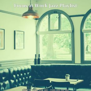 Download track Fabulous Ambiance For Feeling Positive Focus At Work Jazz Playlist