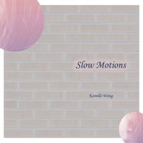 Download track Slow Motions Kamille Wong