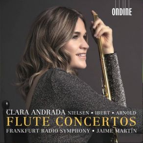 Download track Arnold: Flute Concerto No. 1, Op. 45 - II. Andante Arnold, Nielsen, Ibert, Frankfurt Radio Symphony, Clara Andrada