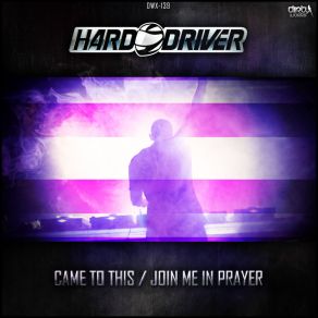 Download track Join Me In Prayer Hard Driver