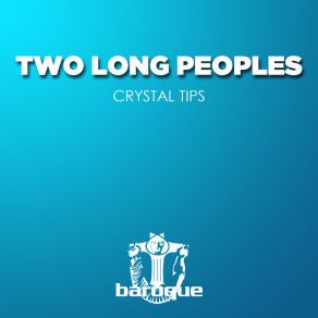 Download track Crystal Tips Two Long Peoples