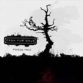 Download track The Poison Tree Cash Fur Gold