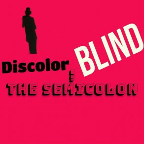 Download track The Semicolon Discolor Blind