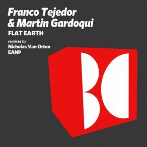 Download track Flat Earth (Nicholas Van Orton Remix) Nicholas Van Orton, Franco Tejedor, Martin Gardoqui, EANP