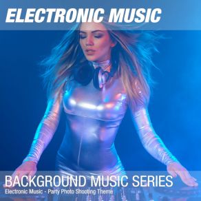 Download track Electronic Deep Club EDM Party Photo Shooting Background Music 12 Background Music Soundtrack