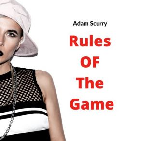 Download track Rules Of The Game Adam Scurry