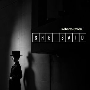 Download track She Said (Original Mix) Roberto Crock