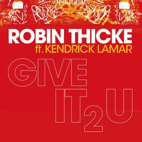 Download track Give It To You (Norman Doray & Rob Adans Remix) 2 Chainz, Kendrick Lamar, Robin Thicke