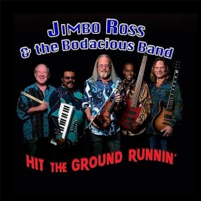 Download track Hit The Ground Runnin' Jimbo Ross, The Bodacious Band