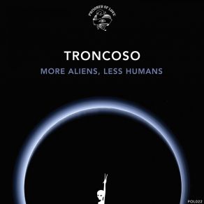 Download track More Aliens, Less Humans (Nico Forster Remix) Troncoso