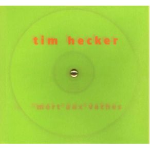 Download track Mort Aux Vaches Tim Hecker