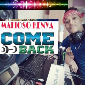 Download track Come Back Mafioso Kenya