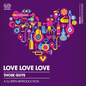 Download track Love Love Love (DJ Spen's Classic Reproduction) Those Guys