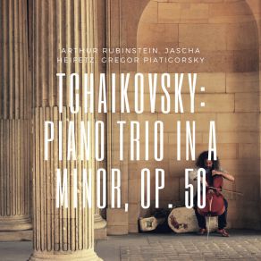 Download track Piano Trio In A Minor, Op. 50: I. Pezzo Elegiaco - Moderato Assai Пётр Ильич Чайковский