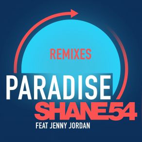 Download track Paradise (D&W Remix) Shane 54, Jenny Jordan