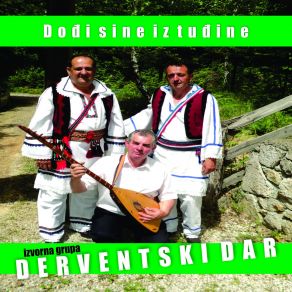 Download track Dodji Sine Iz Tudjine Derventski Dar