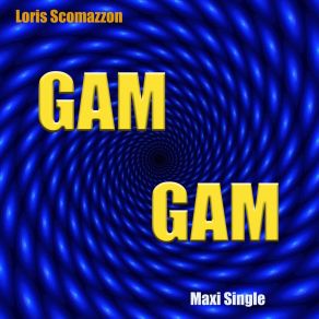 Download track Gam Gam (Radio Edit - Instrumental) Loris Scomazzon