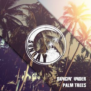 Download track Dancin' Under Palm Trees Sunray