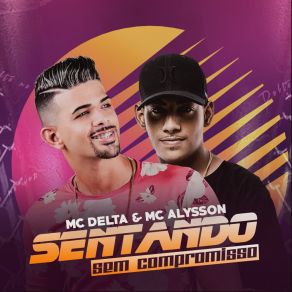 Download track Sentando Sem Compromisso Mc Alysson