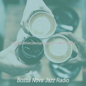 Download track Deluxe Backdrops For Organic Coffee Roasters Bossa Nova Jazz Radio