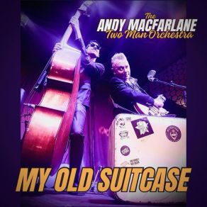 Download track Ain’t Gonna Lie The Andy MacFarlane Two Man Orchestra