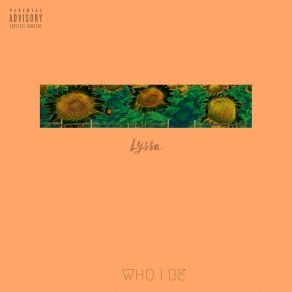 Download track Who I Be Lyssa