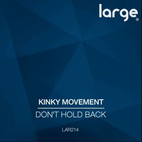 Download track Dont Hold Back Kinky Movement