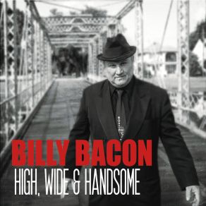 Download track High, Wide And Handsome Billy Bacon