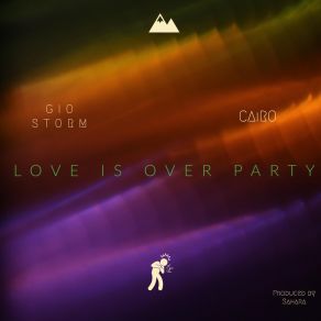 Download track Love Is Over Party The Störm Named GioCairo, Gìø Störm