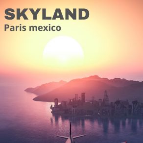 Download track Paris Mexico Skyland