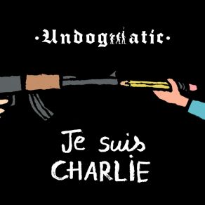 Download track Je Suis Charlie Undogmatic