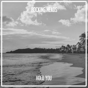 Download track Hold You (Nu Ground Foundation @ Lounge Bar) Rocking Heads