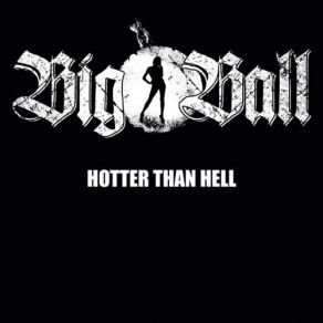 Download track Hotter Than Hell Big Ball