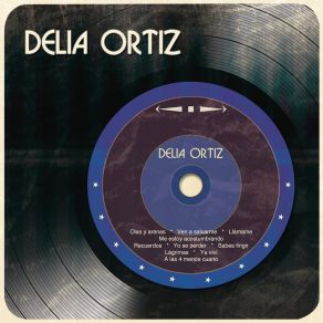 Download track A Las 4 Menos Cuarto Delia Ortíz