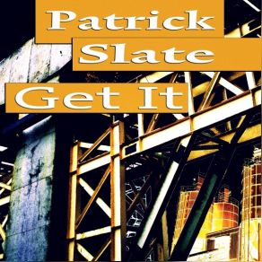 Download track Get It (Original Mix) Patrick Slate