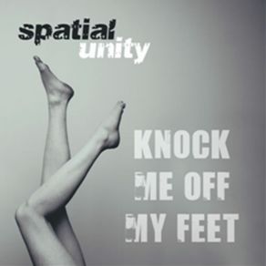 Download track Knock Me Off My Feet Spatial Unity