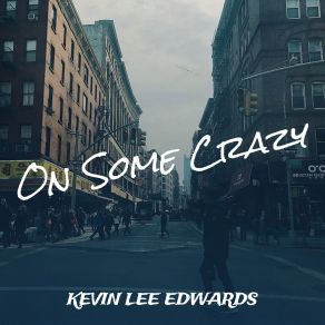 Download track Just Got To Be Me Kevin Lee Edwards