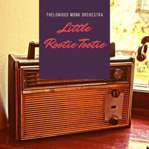 Download track Little Rootie Tootie Thelonious Monk Orchestra