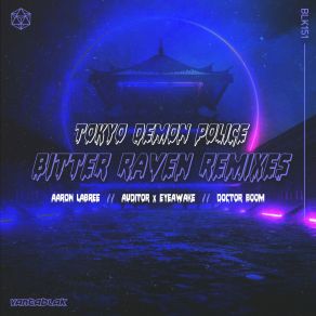 Download track Bitter Raven (Auditor & EYEawake Remix) Tokyo Demon PoliceAuditor, EYEawake