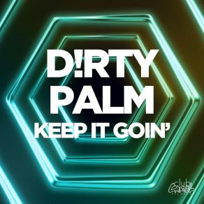 Download track Keep It Goin' Dirty Palm